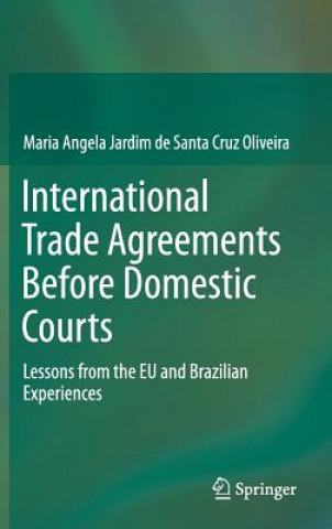 Kniha International Trade Agreements Before Domestic Courts Maria Angela Jardim de Santa Cruz Oliveira