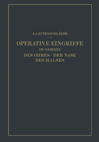 Könyv Operative Eingriffe Im Gebiete Des Ohres - Der Nase Des Halses A Lautenschlager