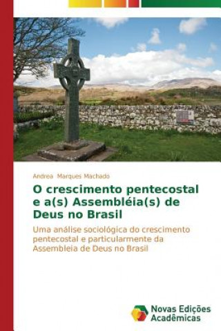 Książka O crescimento pentecostal e a(s) Assembleia(s) de Deus no Brasil Marques Machado Andrea