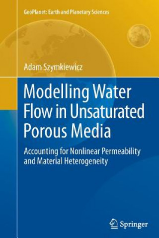 Kniha Modelling Water Flow in Unsaturated Porous Media Adam Szymkiewicz
