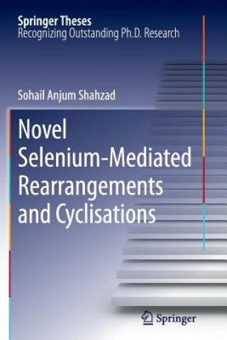 Könyv Novel Selenium-Mediated Rearrangements and Cyclisations Sohail Anjum Shahzad