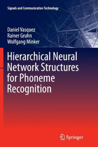 Kniha Hierarchical Neural Network Structures for Phoneme Recognition Daniel Vasquez