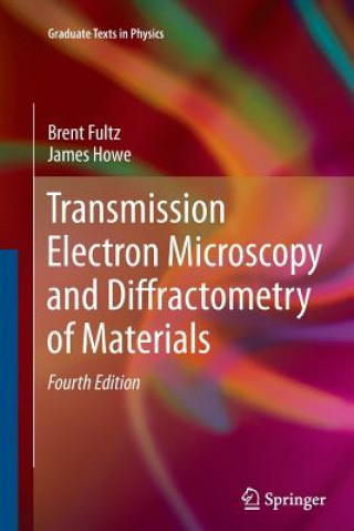 Książka Transmission Electron Microscopy and Diffractometry of Materials Brent Fultz