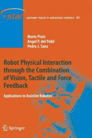 Kniha Robot Physical Interaction through the combination of Vision, Tactile and Force Feedback Mario Prats