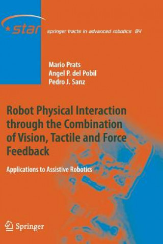 Książka Robot Physical Interaction through the combination of Vision, Tactile and Force Feedback Mario Prats