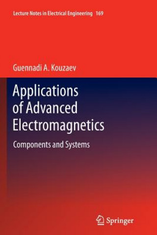 Könyv Applications of Advanced Electromagnetics Guennadi A. Kouzaev