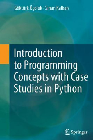 Carte Introduction to Programming Concepts with Case Studies in Python Sinan Kalkan