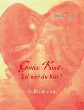 Książka Gottes Kind - Sei wer du bist Christa Rieck