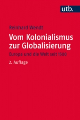 Kniha Vom Kolonialismus zur Globalisierung Reinhard Wendt