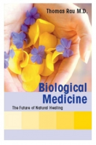 Carte Biological Medicine - The Future Of Natu Thomas M. D. Rau