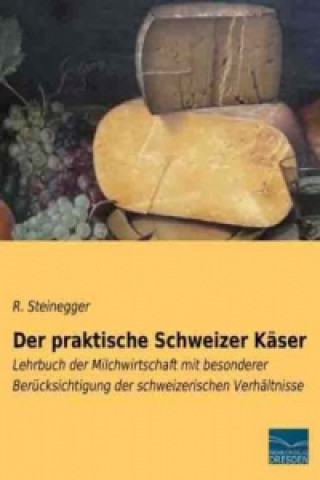 Książka Der praktische Schweizer Käser R. Steinegger