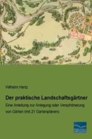 Carte Der praktische Landschaftsgärtner Wilhelm Hertz