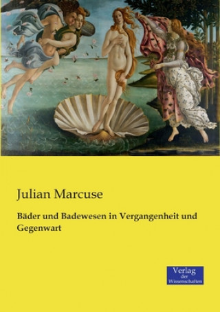 Kniha Bader und Badewesen in Vergangenheit und Gegenwart Julian Marcuse