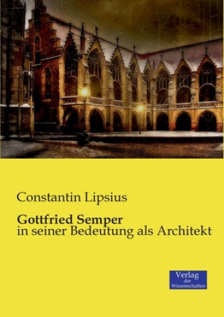 Kniha Gottfried Semper Constantin Lipsius