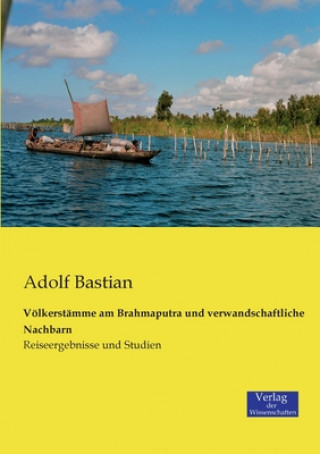 Kniha Voelkerstamme am Brahmaputra und verwandschaftliche Nachbarn Adolf Bastian