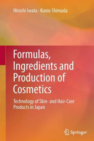 Könyv Formulas, Ingredients and Production of Cosmetics Hiroshi Iwata