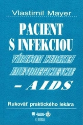Kniha Pacient s infekciou vírusom ľudskej imunodeficiencie/AIDS Vlastimil Mayer