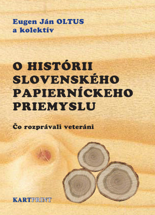 Książka O histórii slovenského papierníckeho priemyslu Eugen Ján Oltus