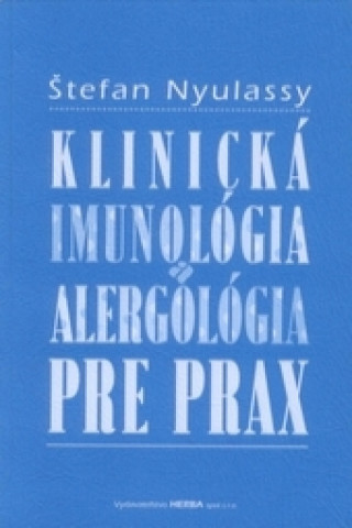 Kniha Klinická imunológia a alergológia pre prax Štefan Nyulassy