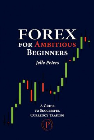 Książka Forex for Ambitious Beginners Jelle Peters