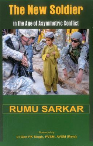 Könyv New Soldier in the Age of Asymmetric Conflict Dr. Rumu Sarkar