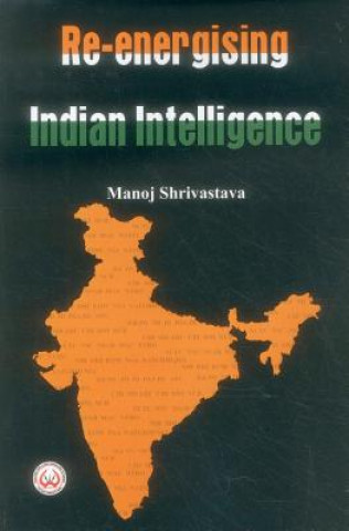 Книга Re-Energising Indian Intelligence Manoj Shrivastava