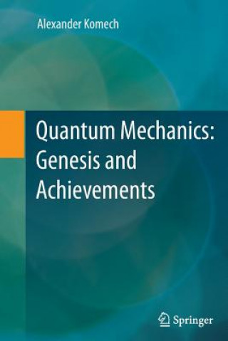 Kniha Quantum Mechanics: Genesis and Achievements Alexander Komech