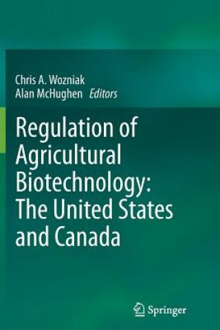 Книга Regulation of Agricultural Biotechnology: The United States and Canada Alan McHughen