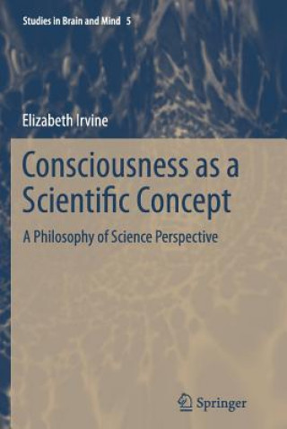 Könyv Consciousness as a Scientific Concept Elizabeth Irvine