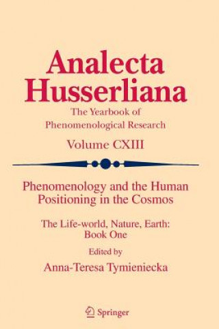 Книга Phenomenology and the Human Positioning in the Cosmos Anna-Teresa Tymieniecka