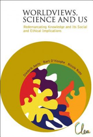 Libro Worldviews, Science And Us: Redemarcating Knowledge And Its Social And Ethical Implications Aerts Diederik