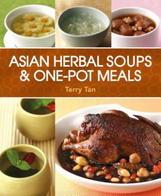 Kniha Asian Herbal Soups and One Pot Meals Terry Tan
