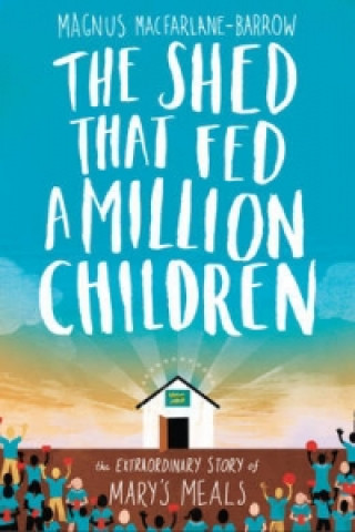 Book Shed That Fed a Million Children Magnus MacFarlane-Barrow