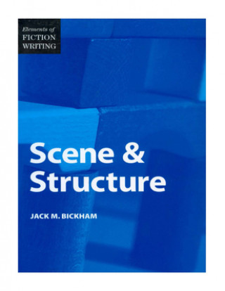 Kniha Elements of Fiction Writing - Scene & Structure Jack M. Bickham