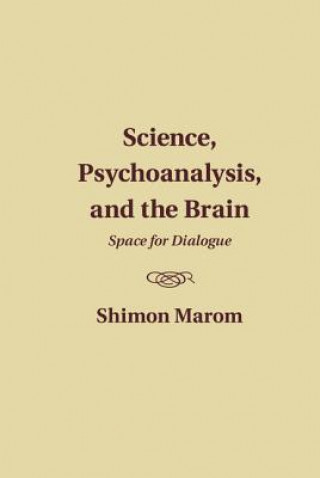 Książka Science, Psychoanalysis, and the Brain Shimon Marom