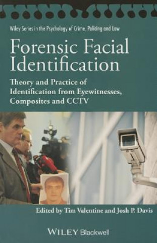 Kniha Forensic Facial Identification - Theory and Practice of Identification from Eyewitnesses, Composites and CCTV Tim Valentine