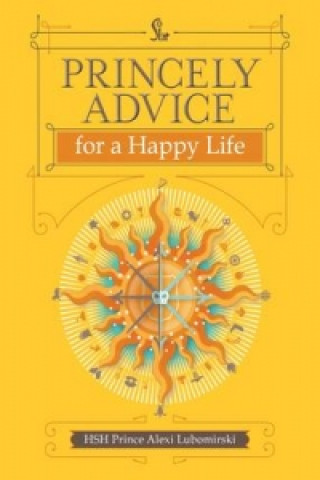 Knjiga Princely Advice for a Happy Life Alexi Lubomirski