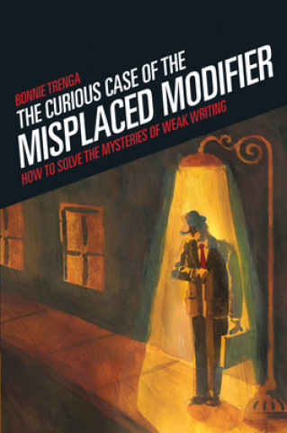 Kniha Curious Case Of The Misplaced Modifier Bonnie Trenga