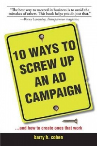 Kniha 10 Ways To Screw Up An Ad Campaign Barry H. Cohen