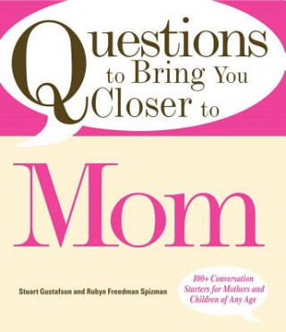 Kniha Questions to Bring You Closer to Mom Stuart Gustafson