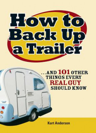 Książka How to Back Up a Trailer Kurt Anderson