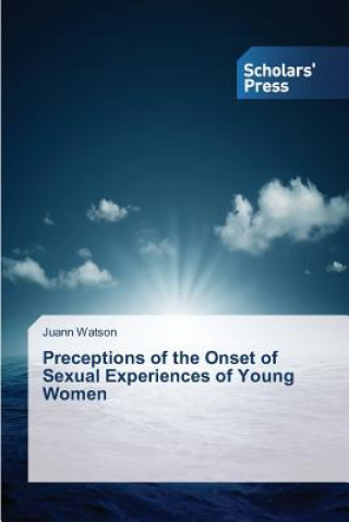 Carte Perceptions of the Onset 0f Sexual Experiences of Young Women Juann Watson