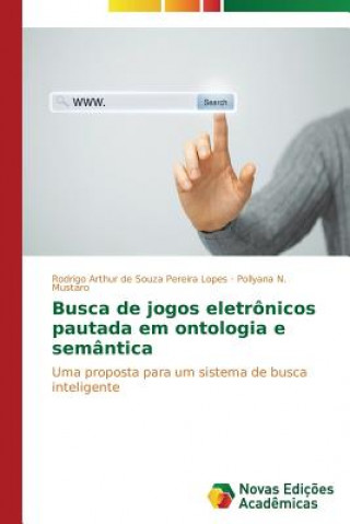 Kniha Busca de jogos eletronicos pautada em ontologia e semantica De Souza Pereira Lopes Rodrigo Arthur