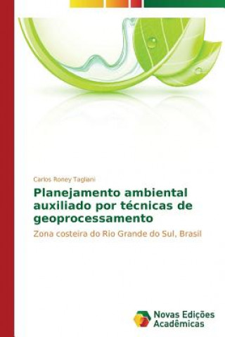 Książka Planejamento ambiental auxiliado por tecnicas de geoprocessamento Tagliani Carlos Roney