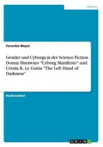 Carte Gender und Cyborgs in der Science Fiction. Donna Haraways "Cyborg Manifesto" und Ursula K. Le Guins "The Left Hand of Darkness" Veronika Mayer