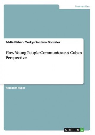 Kniha How Young People Communicate. A Cuban Perspective Eddie Fisher