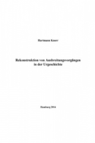 Könyv Rekonstruktion von Ausbreitungsvorgängen in der Urgeschichte Hartmann Knorr