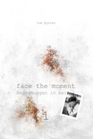 Βιβλίο Face the moment Tom Byrtes