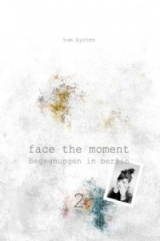 Книга Face the moment 2 Tom Byrtes