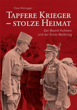 Könyv Tapfere Krieger - stolze Heimat Peter Rohregger